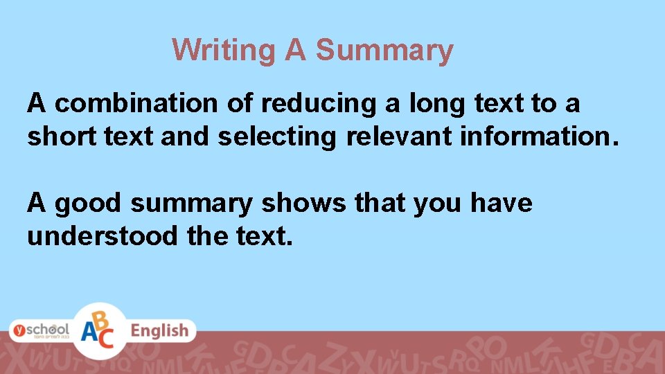 Writing A Summary A combination of reducing a long text to a short text