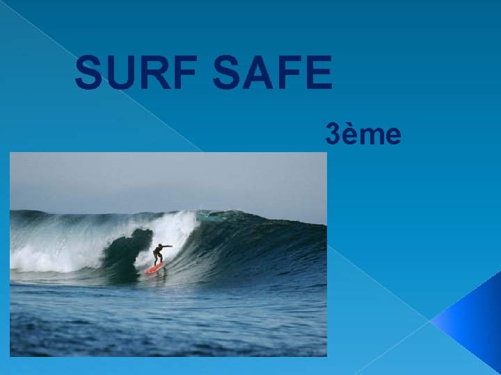 SURF SAFE 3ème 