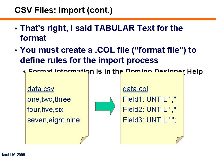 CSV Files: Import (cont. ) • That’s right, I said TABULAR Text for the