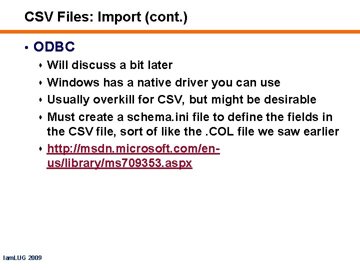 CSV Files: Import (cont. ) • ODBC s Will discuss a bit later s