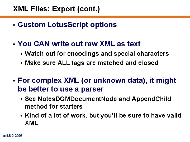 XML Files: Export (cont. ) • Custom Lotus. Script options • You CAN write