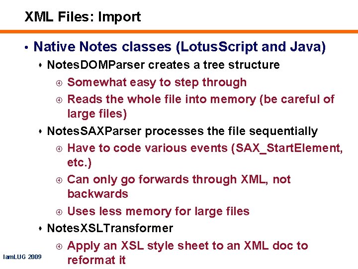 XML Files: Import • Native Notes classes (Lotus. Script and Java) s Notes. DOMParser