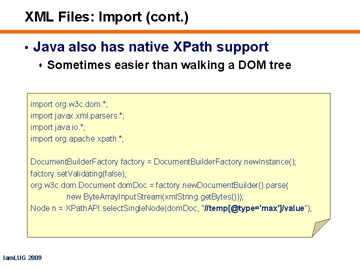 XML Files: Import (cont. ) • Java also has native XPath support s Sometimes