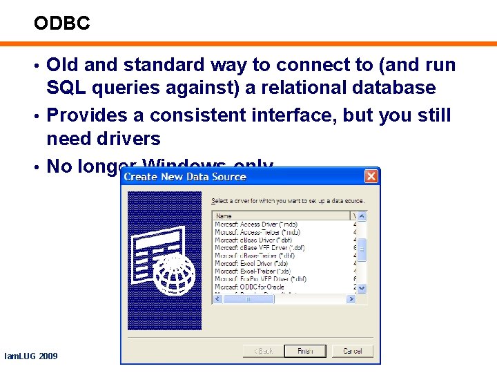 ODBC • Old and standard way to connect to (and run SQL queries against)