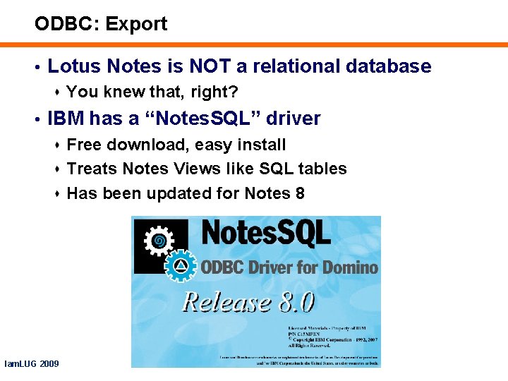 ODBC: Export • Lotus Notes is NOT a relational database s You knew that,