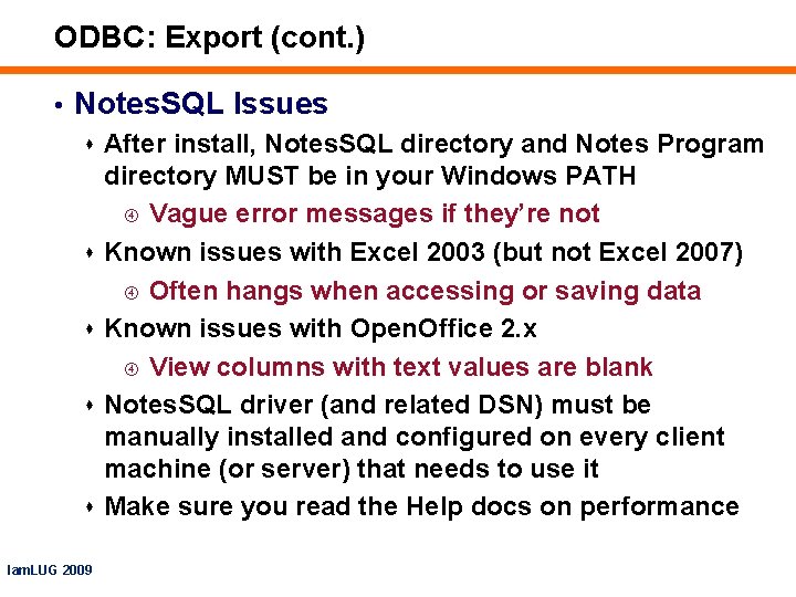 ODBC: Export (cont. ) • Notes. SQL Issues s After install, Notes. SQL directory