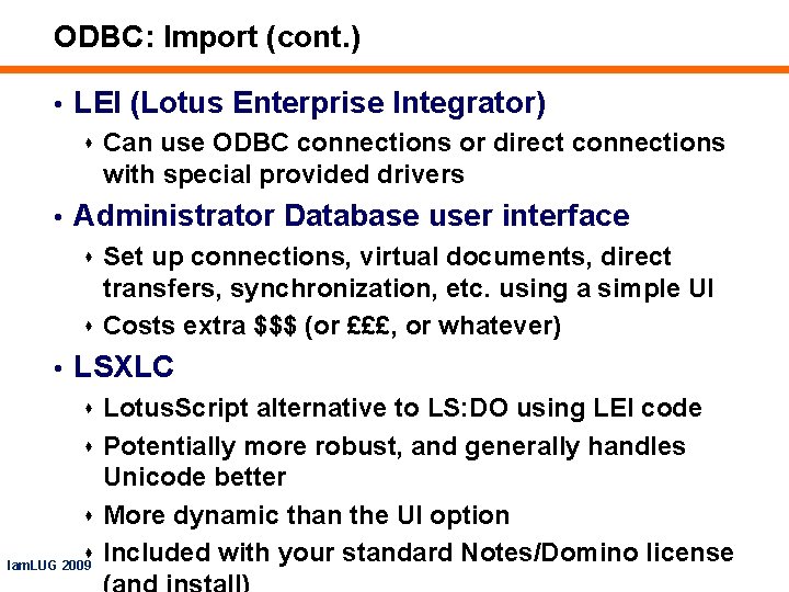 ODBC: Import (cont. ) • LEI (Lotus Enterprise Integrator) s Can use ODBC connections