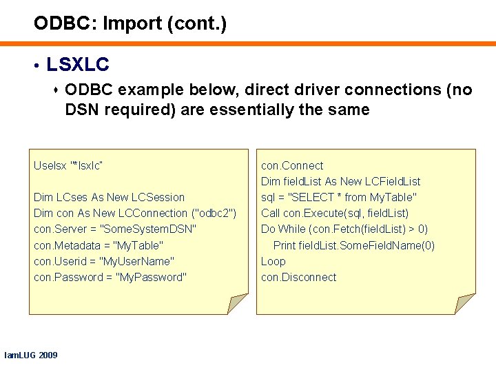 ODBC: Import (cont. ) • LSXLC s ODBC example below, direct driver connections (no