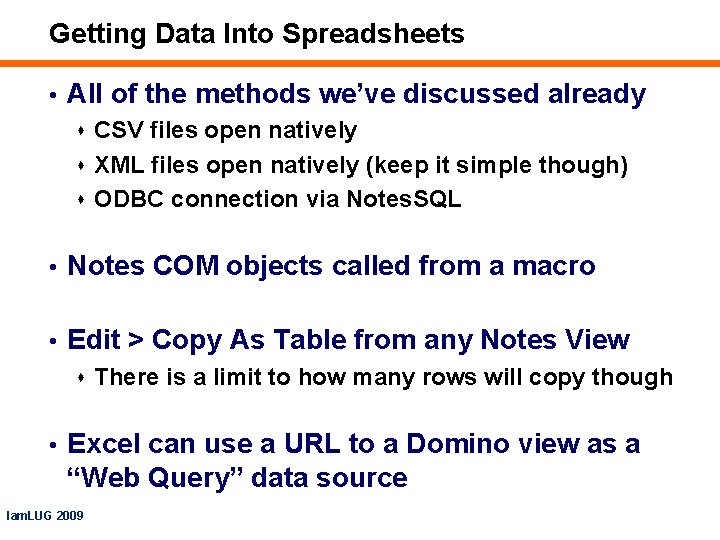 Getting Data Into Spreadsheets • All of the methods we’ve discussed already s CSV
