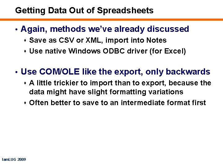 Getting Data Out of Spreadsheets • Again, methods we’ve already discussed s Save as