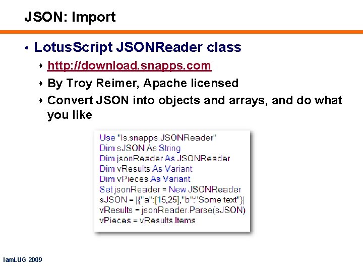 JSON: Import • Lotus. Script JSONReader class s http: //download. snapps. com s By