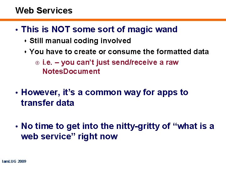 Web Services • This is NOT some sort of magic wand s Still manual