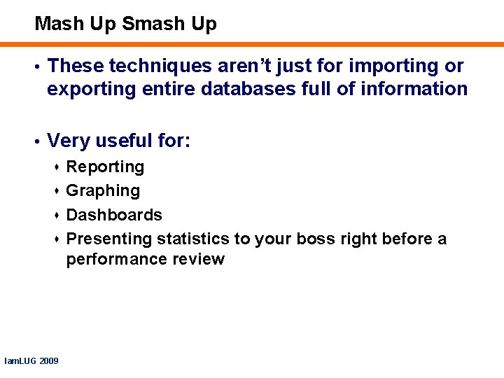 Mash Up Smash Up • These techniques aren’t just for importing or exporting entire