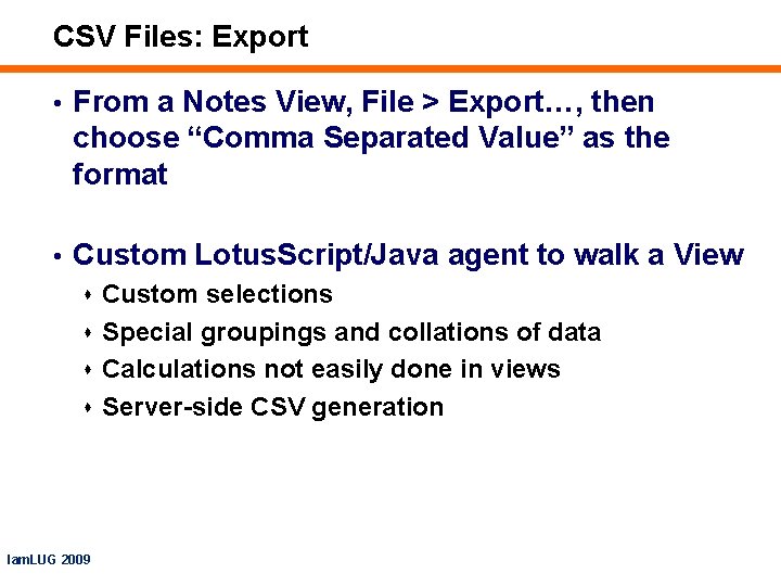CSV Files: Export • From a Notes View, File > Export…, then choose “Comma