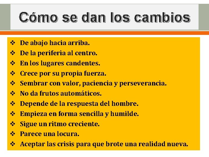 Cómo se dan los cambios v v v De abajo hacia arriba. De la