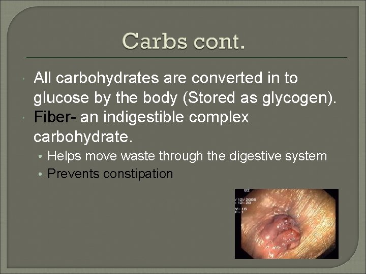  All carbohydrates are converted in to glucose by the body (Stored as glycogen).
