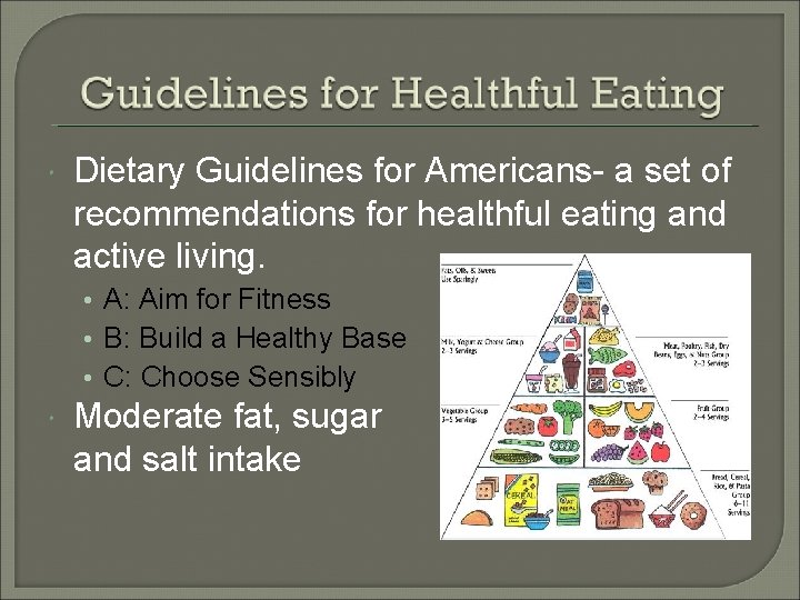  Dietary Guidelines for Americans- a set of recommendations for healthful eating and active