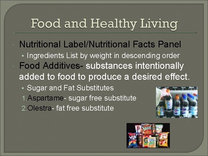  Nutritional Label/Nutritional Facts Panel • Ingredients List by weight in descending order Food