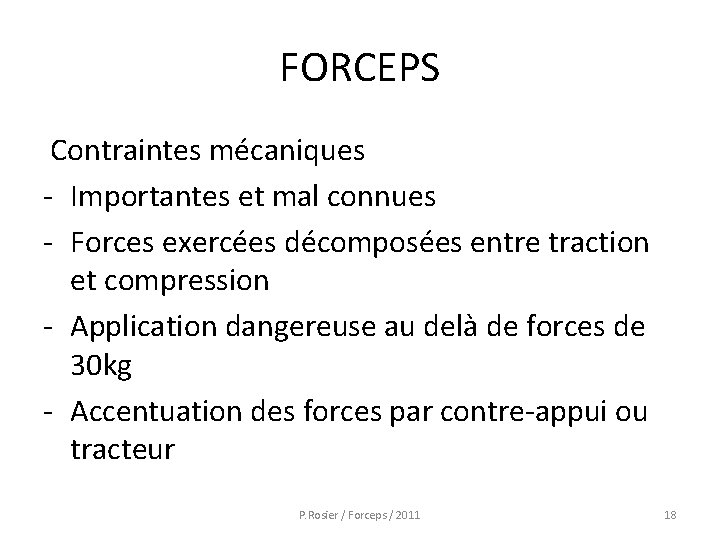 FORCEPS Contraintes mécaniques - Importantes et mal connues - Forces exercées décomposées entre traction