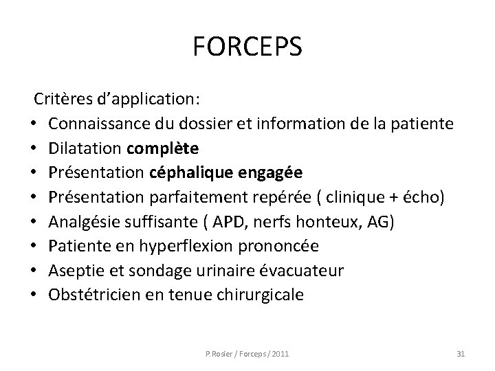 FORCEPS Critères d’application: • Connaissance du dossier et information de la patiente • Dilatation