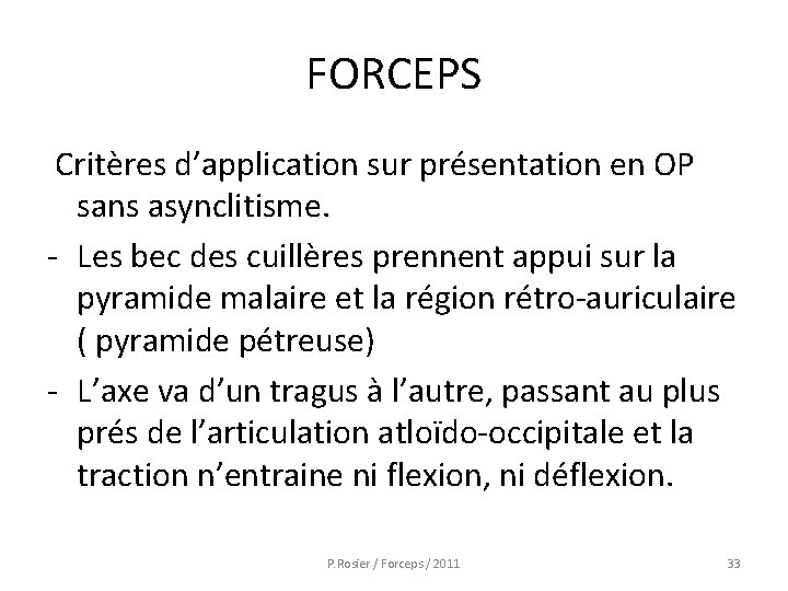 FORCEPS Critères d’application sur présentation en OP sans asynclitisme. - Les bec des cuillères