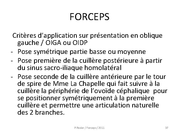 FORCEPS Critères d’application sur présentation en oblique gauche / OIGA ou OIDP - Pose