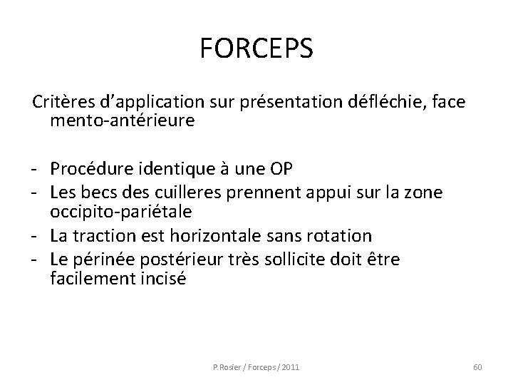 FORCEPS Critères d’application sur présentation défléchie, face mento-antérieure - Procédure identique à une OP