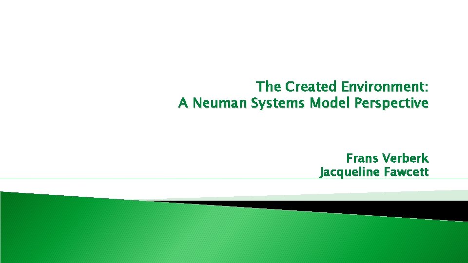 The Created Environment: A Neuman Systems Model Perspective Frans Verberk Jacqueline Fawcett 