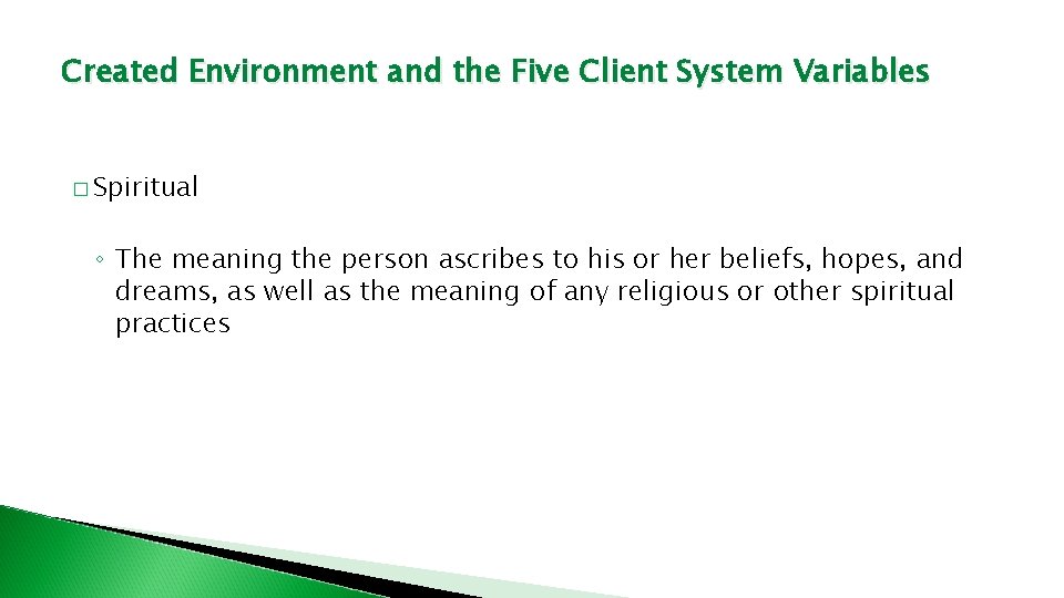 Created Environment and the Five Client System Variables � Spiritual ◦ The meaning the