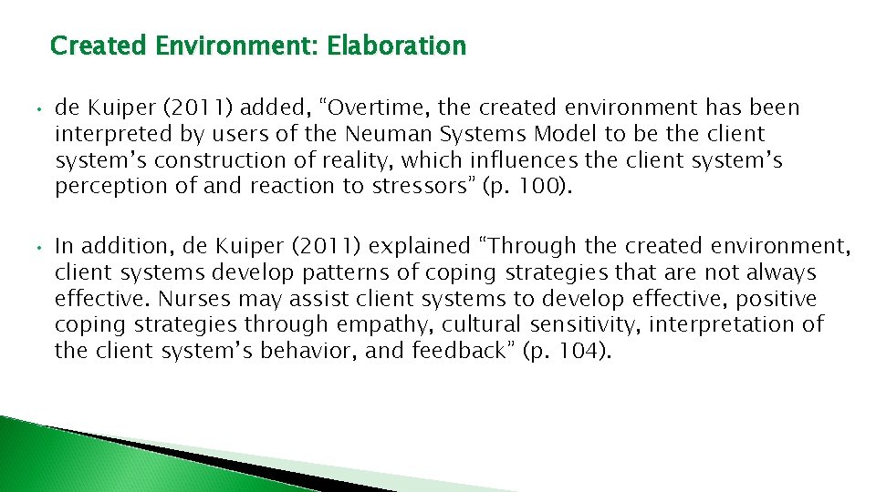 Created Environment: Elaboration • • de Kuiper (2011) added, “Overtime, the created environment has