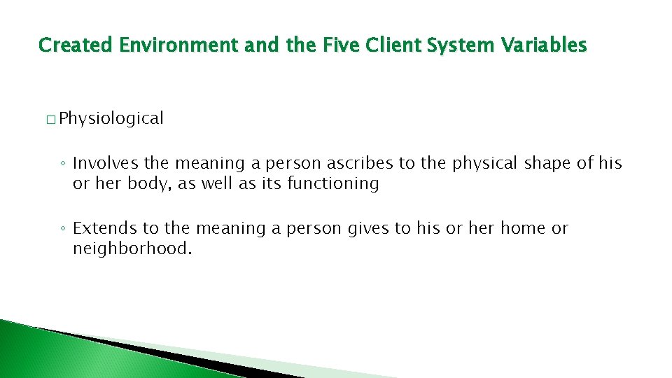 Created Environment and the Five Client System Variables � Physiological ◦ Involves the meaning