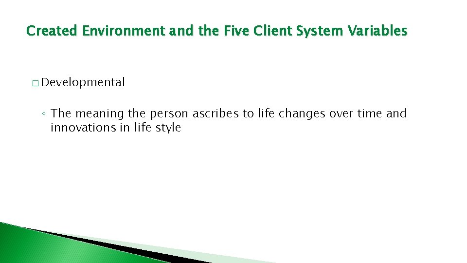 Created Environment and the Five Client System Variables � Developmental ◦ The meaning the