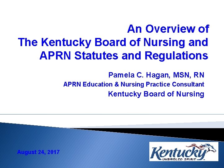 An Overview of The Kentucky Board of Nursing and APRN Statutes and Regulations Pamela