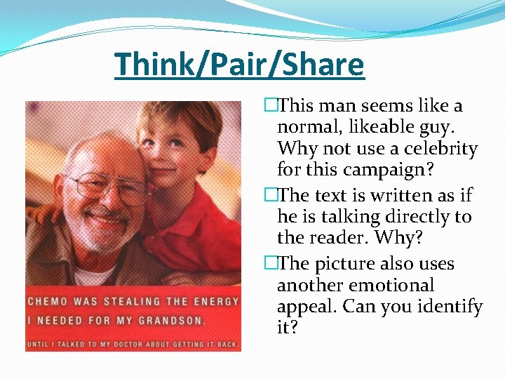 Think/Pair/Share �This man seems like a normal, likeable guy. Why not use a celebrity