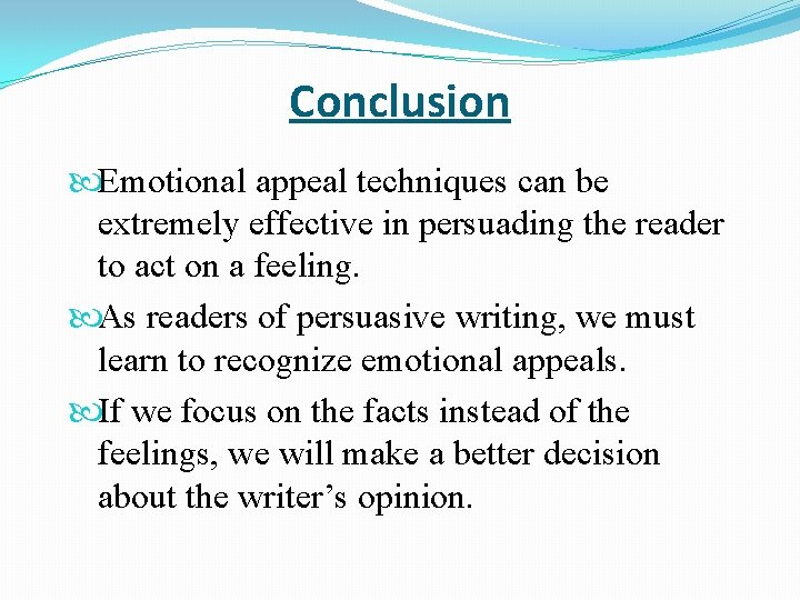 Conclusion Emotional appeal techniques can be extremely effective in persuading the reader to act