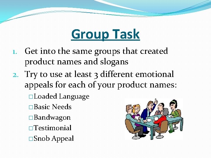 Group Task 1. Get into the same groups that created product names and slogans