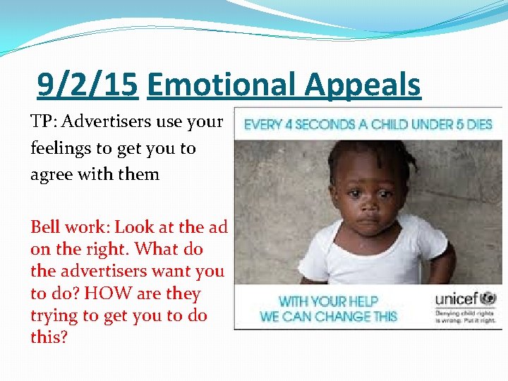 9/2/15 Emotional Appeals TP: Advertisers use your feelings to get you to agree with