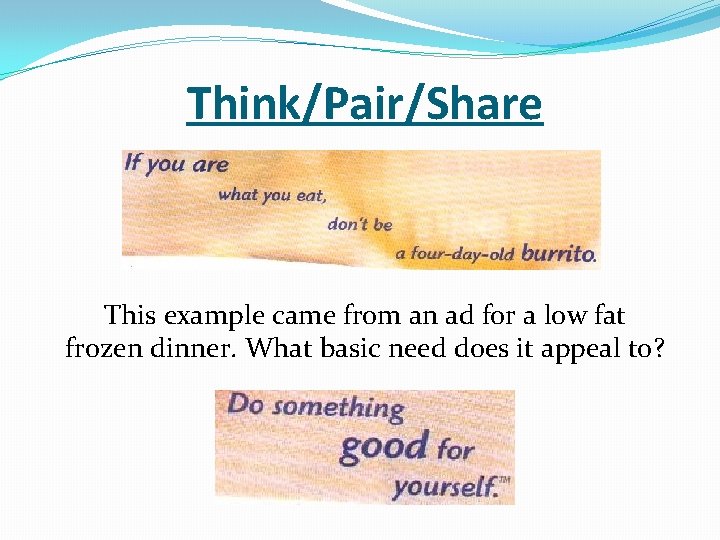 Think/Pair/Share This example came from an ad for a low fat frozen dinner. What