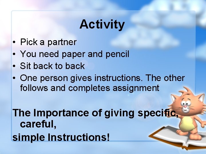 Activity • • Pick a partner You need paper and pencil Sit back to