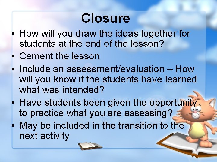 Closure • How will you draw the ideas together for students at the end
