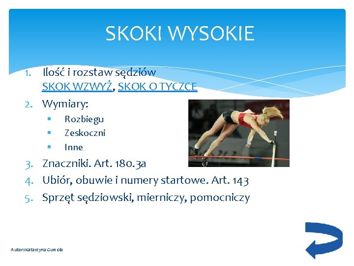 SKOKI WYSOKIE 1. Ilość i rozstaw sędziów SKOK WZWYŻ, SKOK O TYCZCE 2. Wymiary: