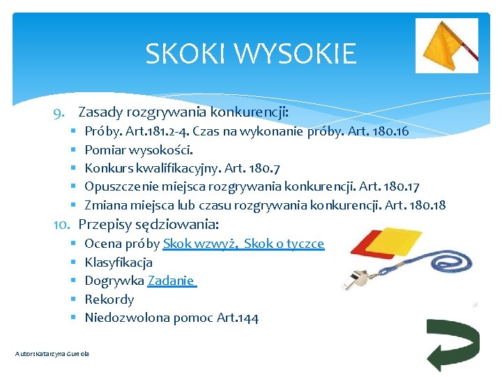 SKOKI WYSOKIE 9. Zasady rozgrywania konkurencji: § § § Próby. Art. 181. 2 -4.