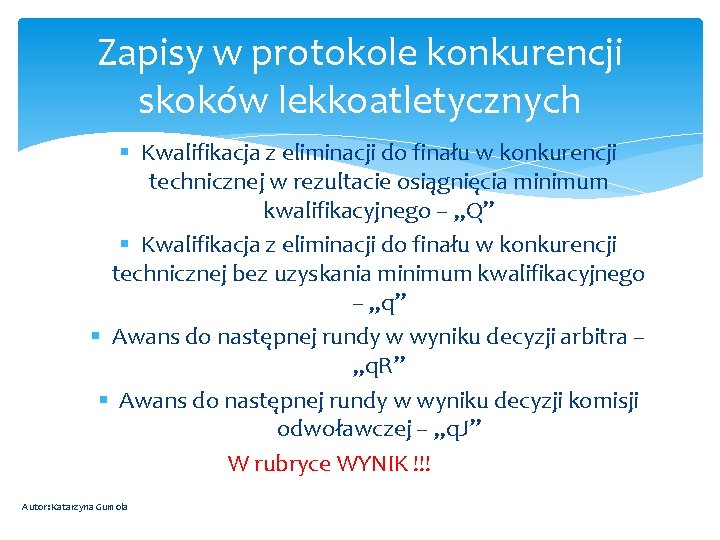 Zapisy w protokole konkurencji skoków lekkoatletycznych § Kwalifikacja z eliminacji do finału w konkurencji