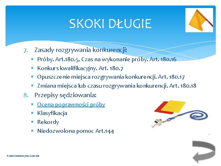 SKOKI DŁUGIE 7. Zasady rozgrywania konkurencji: § § Próby. Art. 180. 5. Czas na