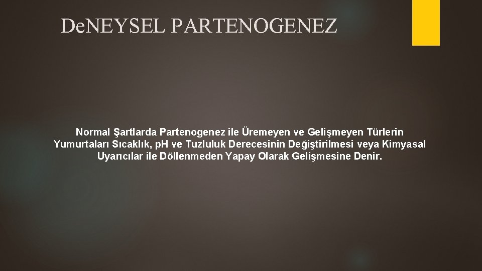 De. NEYSEL PARTENOGENEZ Normal Şartlarda Partenogenez ile Üremeyen ve Gelişmeyen Türlerin Yumurtaları Sıcaklık, p.