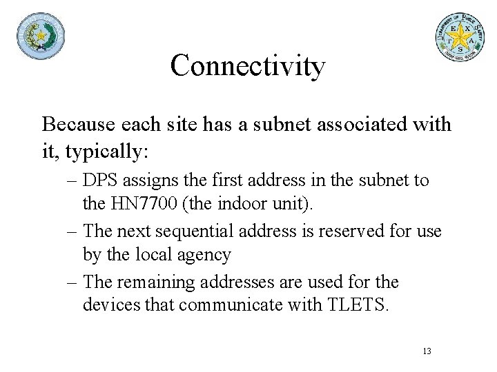 Connectivity Because each site has a subnet associated with it, typically: – DPS assigns Connectivity Because each site has a subnet associated with it, typically: – DPS assigns