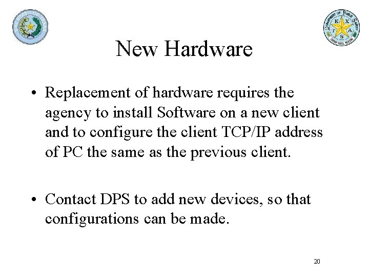 New Hardware • Replacement of hardware requires the agency to install Software on a New Hardware • Replacement of hardware requires the agency to install Software on a