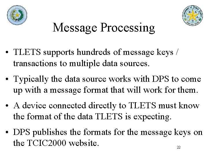Message Processing • TLETS supports hundreds of message keys / transactions to multiple data Message Processing • TLETS supports hundreds of message keys / transactions to multiple data