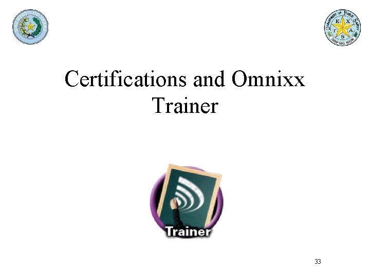 Certifications and Omnixx Trainer 33 Certifications and Omnixx Trainer 33