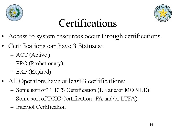 Certifications • Access to system resources occur through certifications. • Certifications can have 3 Certifications • Access to system resources occur through certifications. • Certifications can have 3